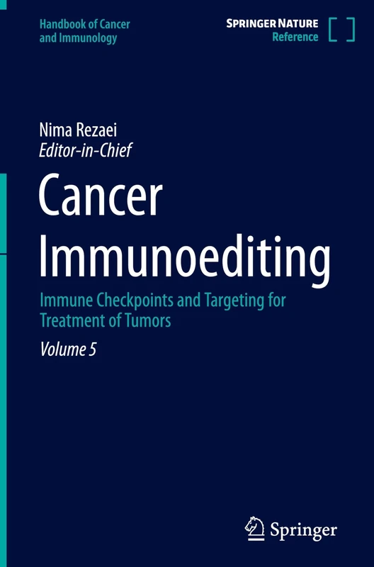 Cancer Immunoediting: Immune Checkpoints and Targeting for Treatment of Tumors: 5 (Handbook of Cancer and Immunology, 5)
