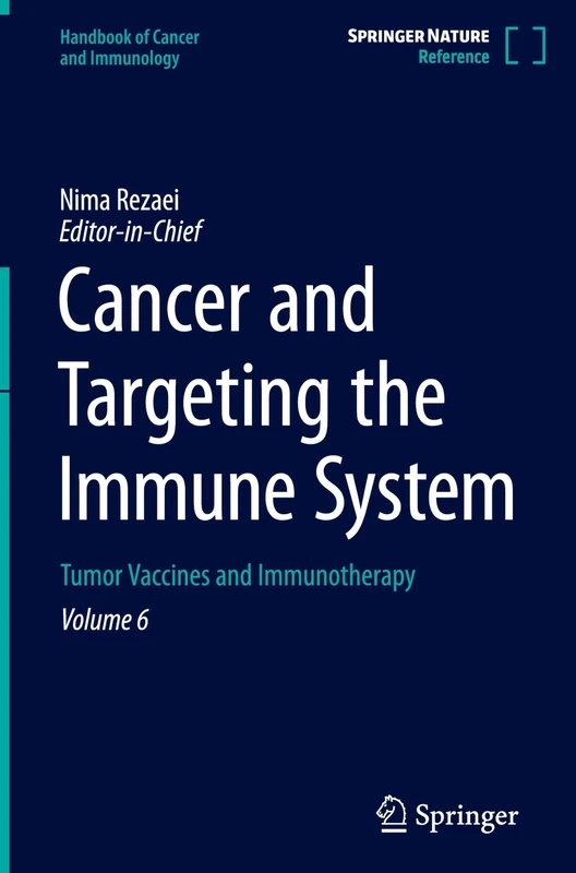 Cancer and Targeting the Immune System: Tumor Vaccines and Immunotherapy: 6 (Handbook of Cancer and Immunology, 6)
