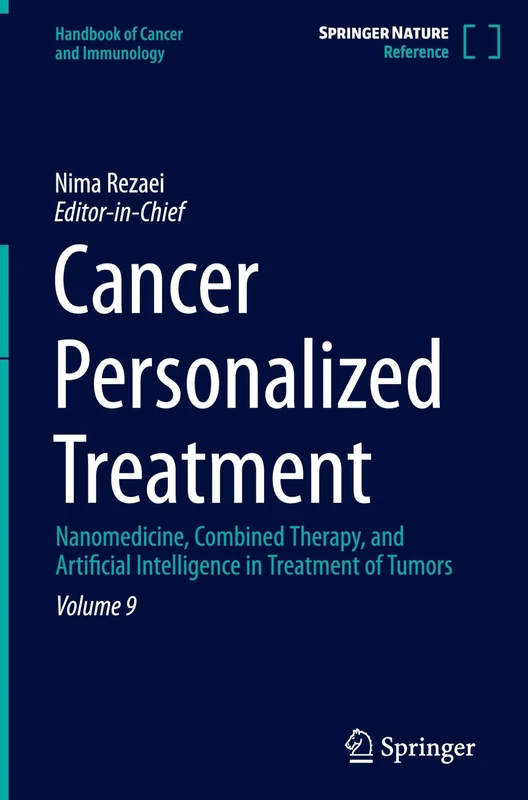 Cancer Personalized Treatment: Nanomedicine, Combined Therapy, and Artificial Intelligence in Treatment of Tumors: 9 (Handbook of Cancer and Immunology, 9)