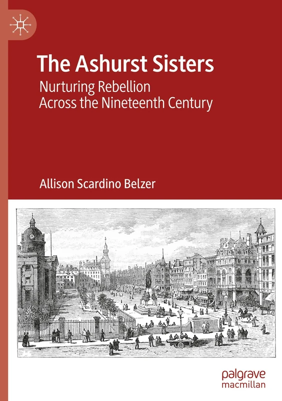 The Ashurst Sisters: Nurturing Rebellion Across the Nineteenth Century
