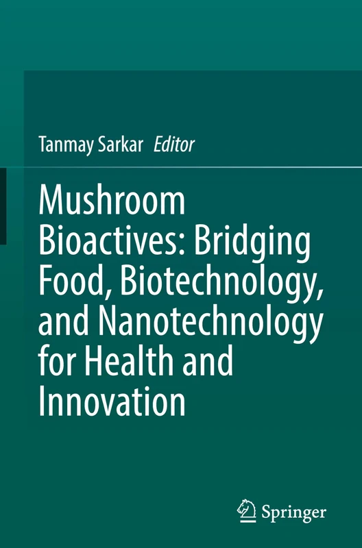Mushroom Bioactives: Bridging Food, Biotechnology, and Nanotechnology for Health and Innovation
