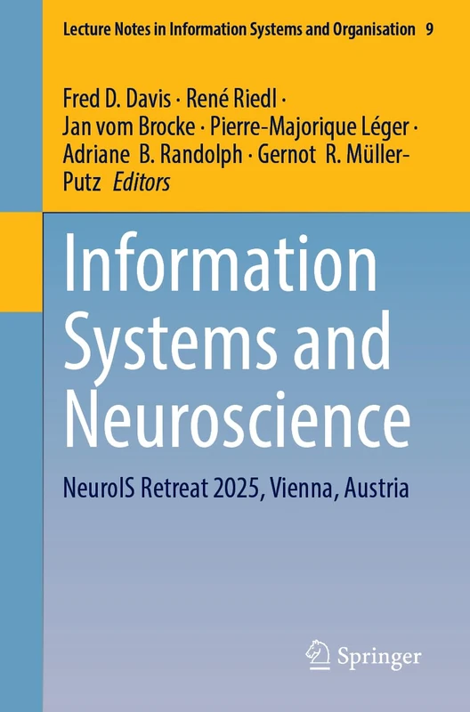 Information Systems and Neuroscience: NeuroIS Retreat 2025, Vienna, Austria: 9 (Lecture Notes in Information Systems and Organisation, 9)