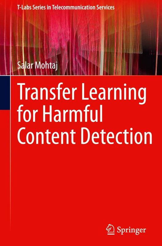 Transfer Learning for Harmful Content Detection (T-Labs Series in Telecommunication Services)