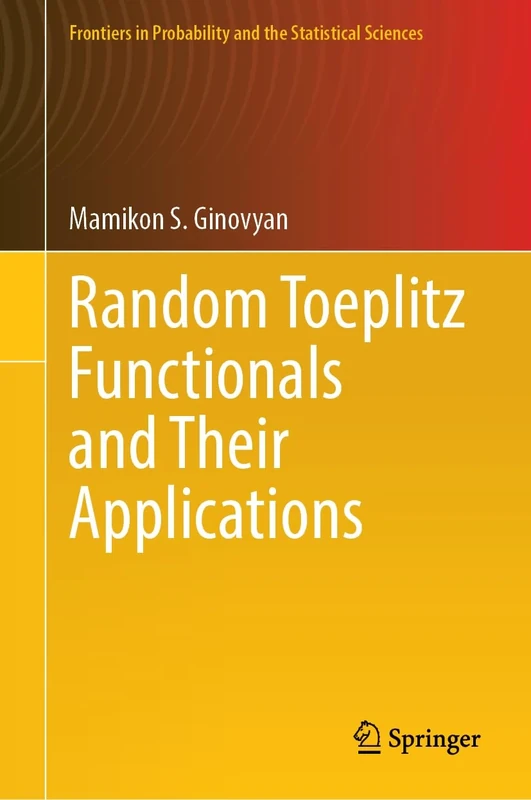 Random Toeplitz Functionals and Their Applications (Frontiers in Probability and the Statistical Sciences)