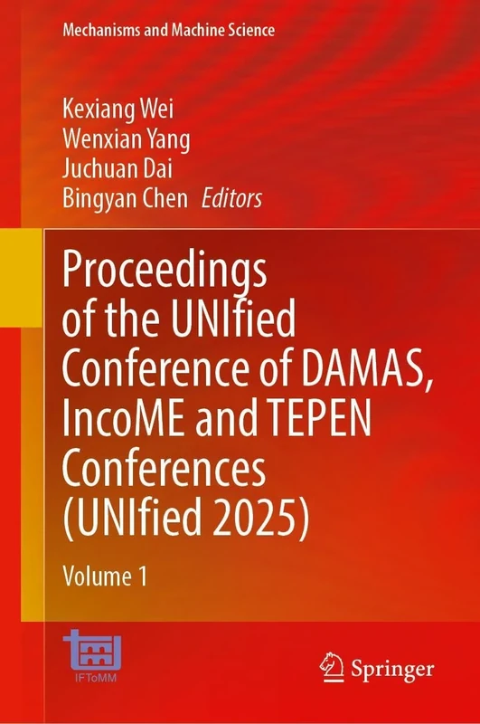 Proceedings of the UNIfied Conference of DAMAS, IncoME and TEPEN Conferences (UNIfied 2025): Volume 1: 188 (Mechanisms and Machine Science, 188)