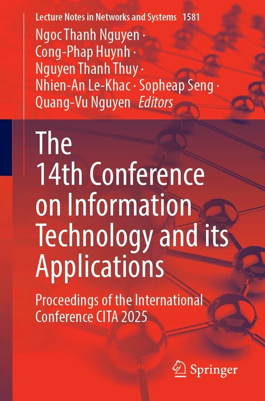 The 14th Conference on Information Technology and its Applications: Proceedings of the International Conference CITA 2025: 1581 (Lecture Notes in Networks and Systems, 1581)