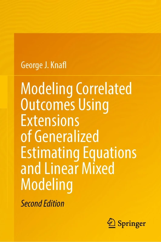 Modeling Correlated Outcomes Using Extensions of Generalized Estimating Equations and Linear Mixed Modeling: With Online Files