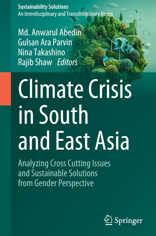 Climate Crisis in South and East Asia: Analyzing Cross Cutting Issues and Sustainable Solutions from Gender Perspective