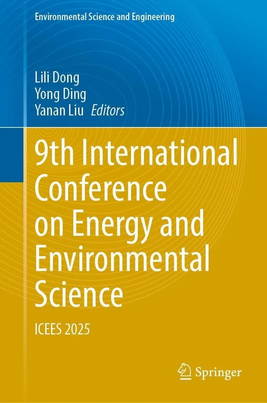 9th International Conference on Energy and Environmental Science: ICEES 2025 (Environmental Science and Engineering)