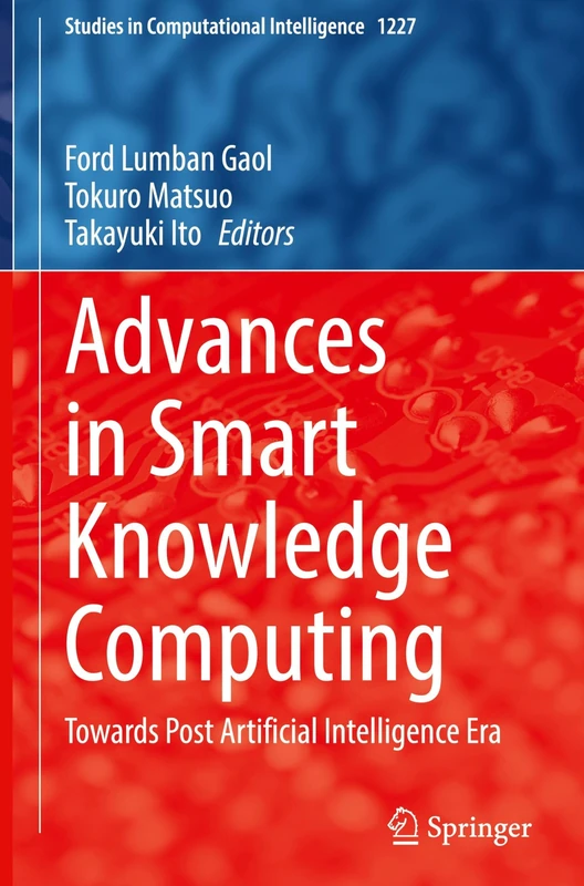 Advances in Smart Knowledge Computing: Towards Post Artificial Intelligence Era: 1227 (Studies in Computational Intelligence, 1227)