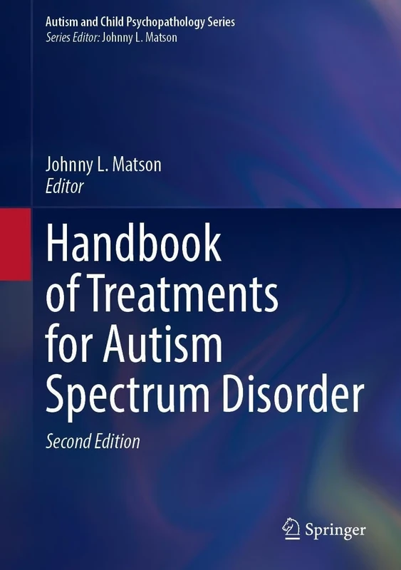 Handbook of Treatments for Autism Spectrum Disorder (Autism and Child Psychopathology Series)