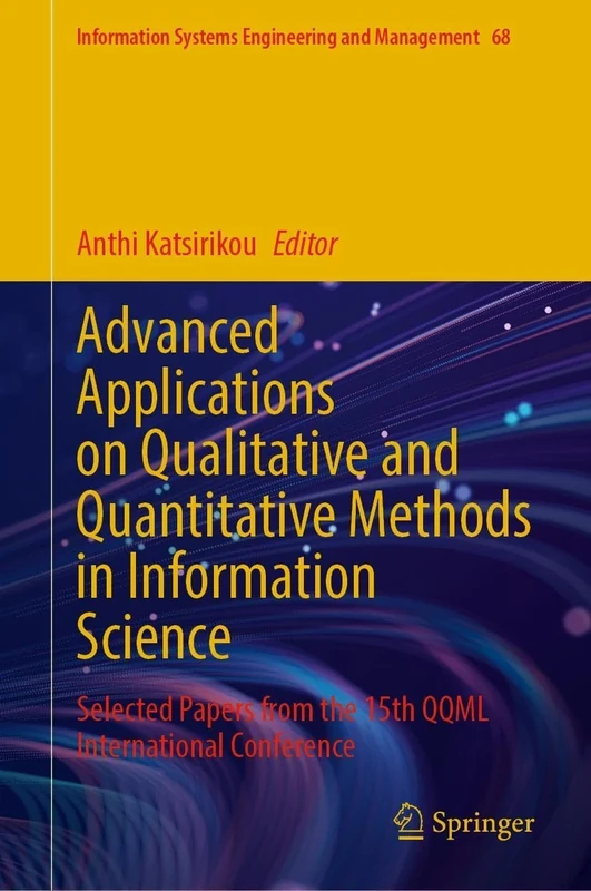 Advanced Applications on Qualitative and Quantitative Methods in Information Science: Selected Papers from the 15th QQML International Conference: 68 ... Systems Engineering and Management, 68) - Image 1