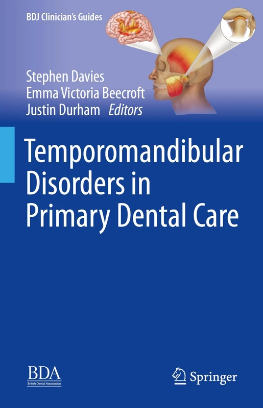 Temporomandibular Disorders in Primary Dental Care: The Clinical Guide (BDJ Clinician’s Guides)