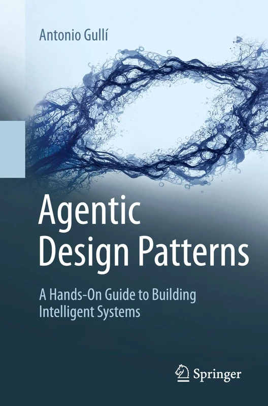 Agentic Design Patterns: A Hands-On Guide to Building Intelligent Systems