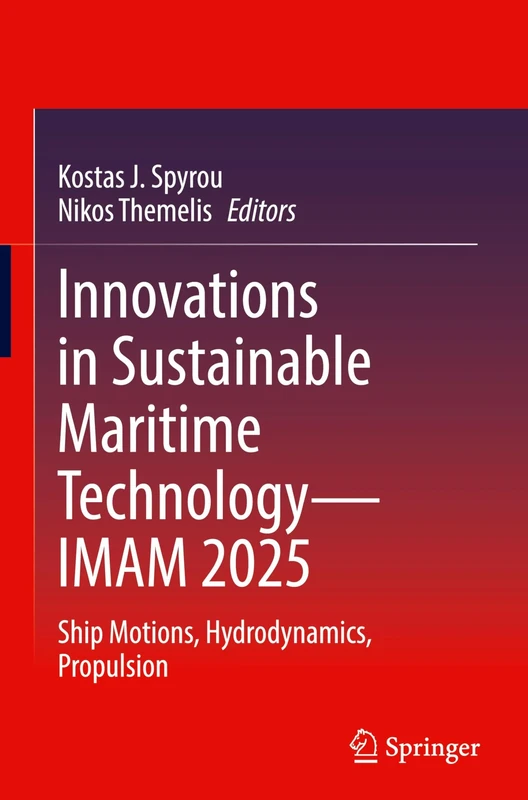 Innovations in Sustainable Maritime Technology―IMAM 2025: Ship Motions, Hydrodynamics, Propulsion