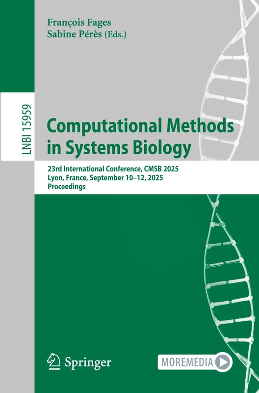 Computational Methods in Systems Biology: 23rd International Conference, CMSB 2025, Lyon, France, September 10–12, 2025, Proceedings (Lecture Notes in Computer Science, 15959)