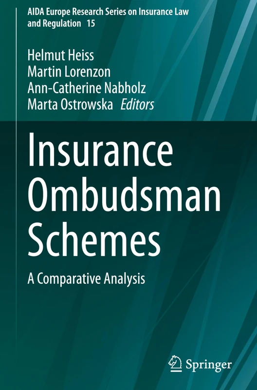 Insurance Ombudsman Schemes: A Comparative Analysis (AIDA Europe Research Series on Insurance Law and Regulation, 15)