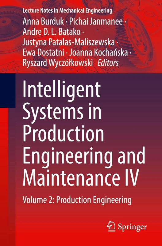 Intelligent Systems in Production Engineering and Maintenance IV: Volume 2: Production Engineering (Lecture Notes in Mechanical Engineering)