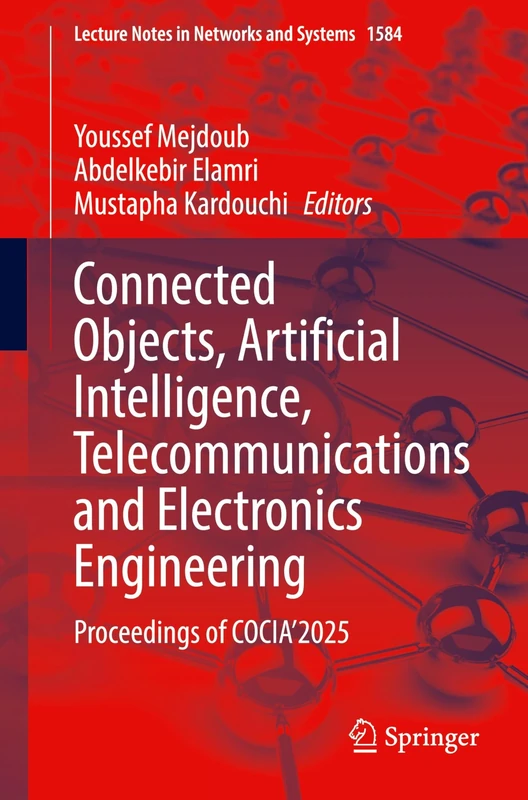 Connected Objects, Artificial Intelligence, Telecommunications and Electronics Engineering: Proceedings of COCIA'2025: 1584 (Lecture Notes in Networks and Systems, 1584)