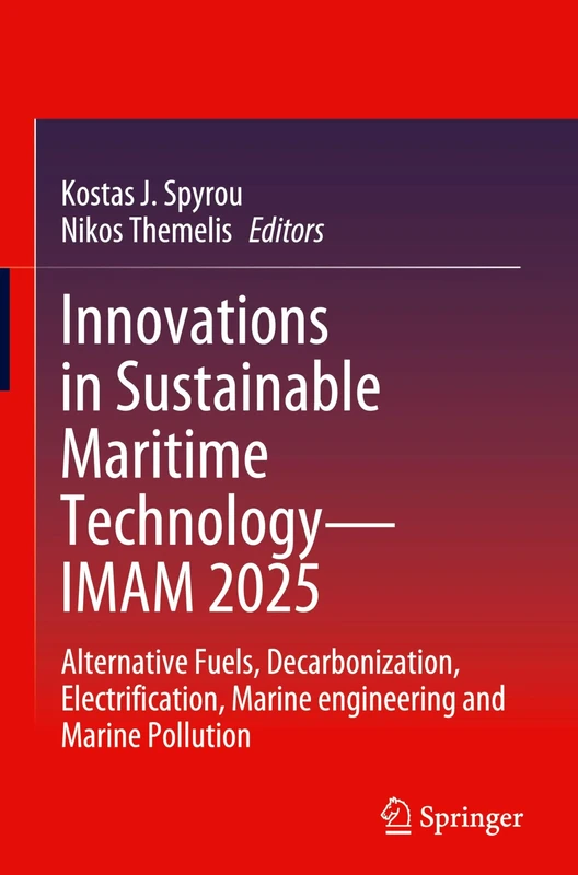 Innovations in Sustainable Maritime Technology―IMAM 2025: Alternative Fuels, Decarbonization, Electrification, Marine Engineering and Marine Pollution