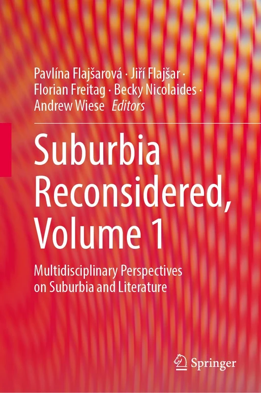 Suburbia Reconsidered, Volume 1: Multidisciplinary Perspectives on Suburbia and Literature