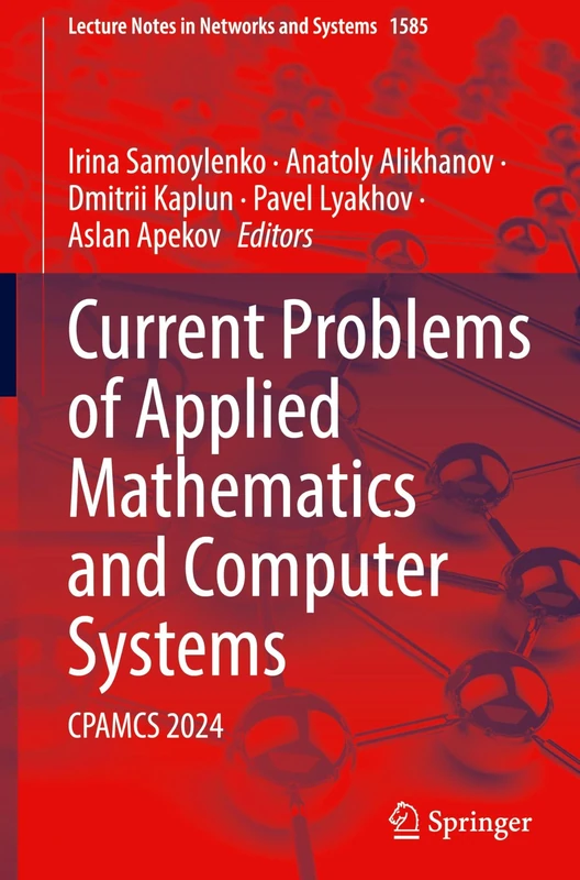 Current Problems of Applied Mathematics and Computer Systems: CPAMCS 2024 (Lecture Notes in Networks and Systems, 1585)