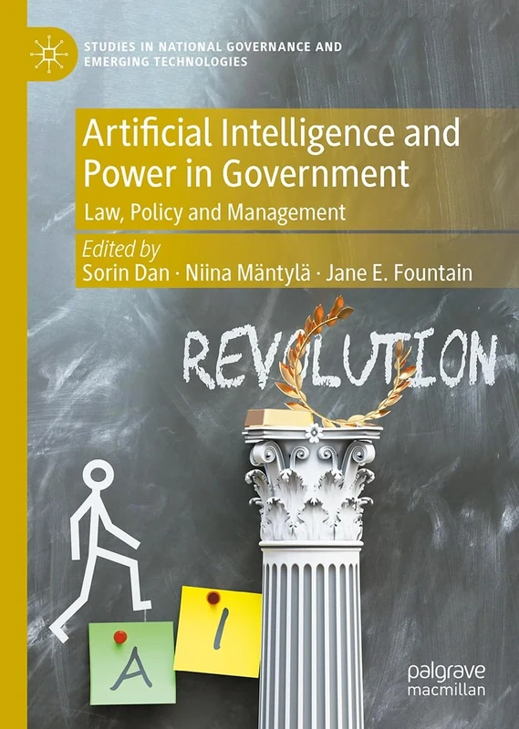 Artificial Intelligence and Power in Government: Law, Policy and Management (Studies in National Governance and Emerging Technologies)