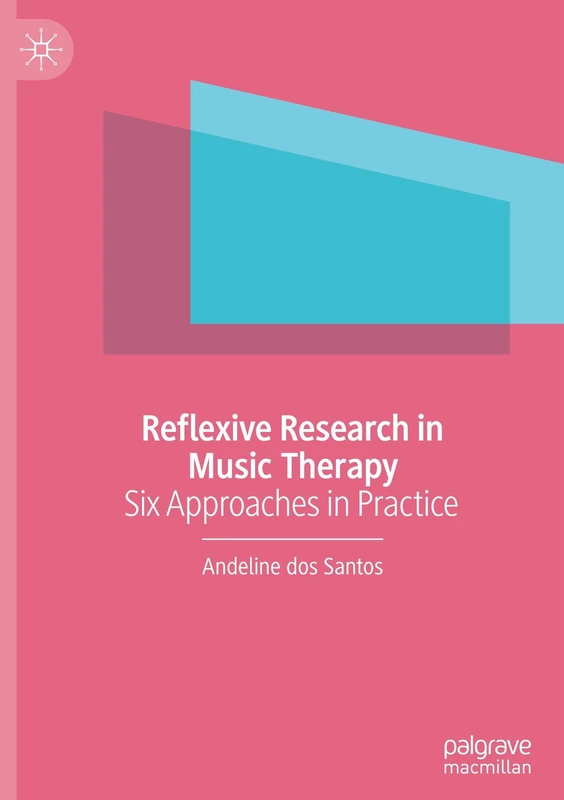 Reflexive Research in Music Therapy: Six Approaches in Practice