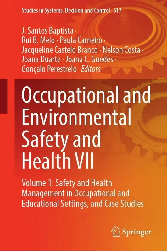 Occupational and Environmental Safety and Health VII: Volume 1: Safety and Health Management in Occupational and Educational Settings, and Case Studies (Studies in Systems, Decision and Control, 617)