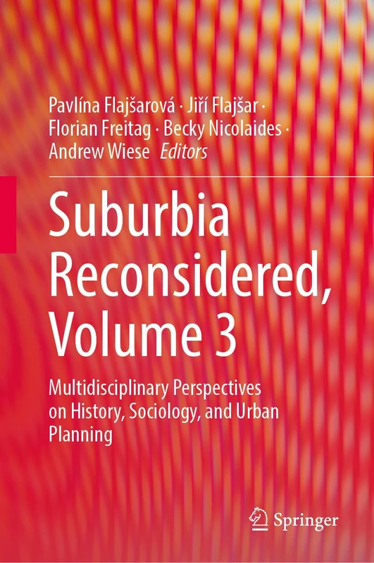 Suburbia Reconsidered, Volume 3: Multidisciplinary Perspectives on History, Sociology, and Urban Planning