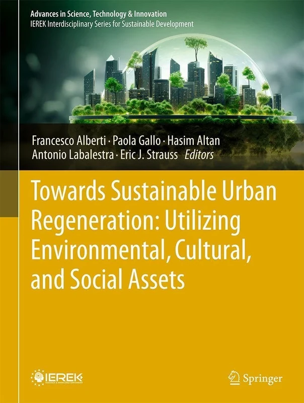 Towards Sustainable Urban Regeneration: Utilizing Environmental, Cultural, and Social Assets (Advances in Science, Technology & Innovation)