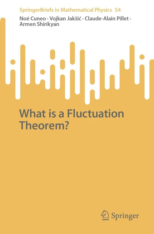 What is a Fluctuation Theorem? (SpringerBriefs in Mathematical Physics, 54)