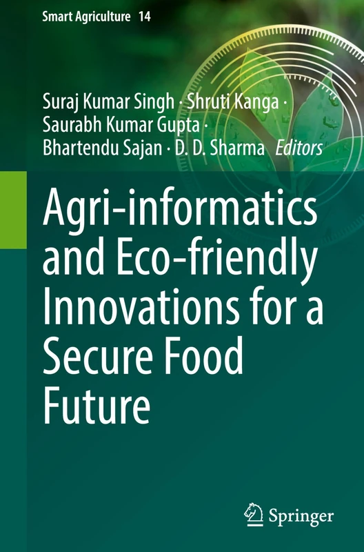 Agri-informatics and Eco-friendly Innovations for a Secure Food Future (Smart Agriculture, 14)