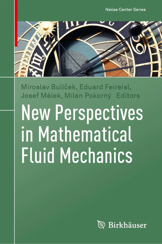 New Perspectives in Mathematical Fluid Mechanics (Nečas Center Series)
