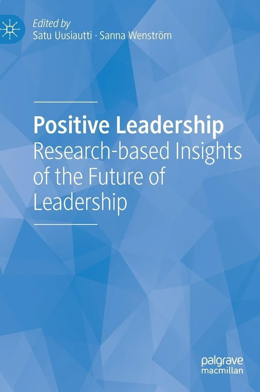 Positive Leadership: Research-based Insights of the Future of Leadership