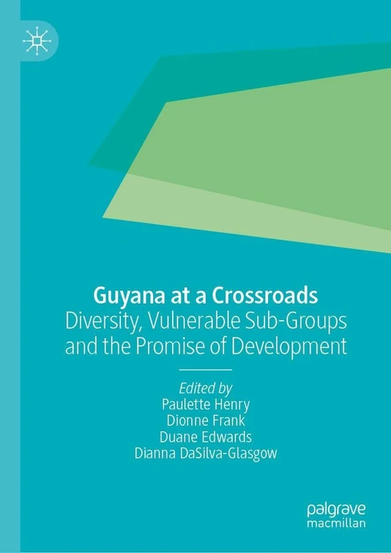 Guyana at a Crossroads: Diversity, Vulnerable Sub-Groups and the Promise of Development