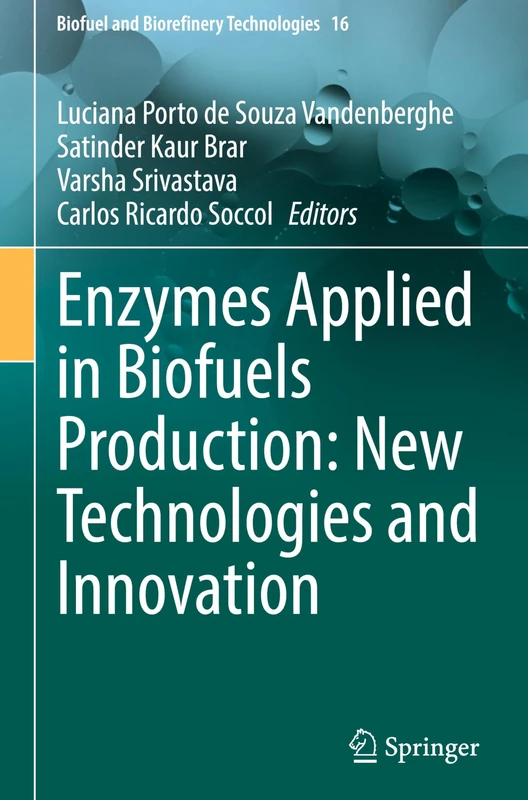 Enzymes Applied in Biofuels Production: New Technologies and Innovation (Biofuel and Biorefinery Technologies, 16)