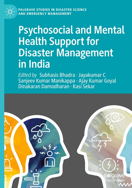 Psychosocial and Mental Health Support for Disaster Management in India (Palgrave Studies in Disaster Science and Emergency Management)