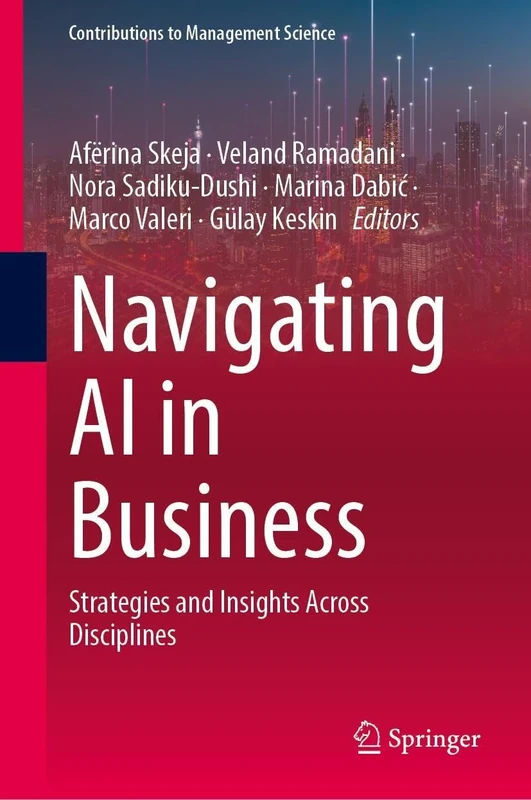 Navigating AI in Business: Strategies and Insights Across Disciplines (Contributions to Management Science)