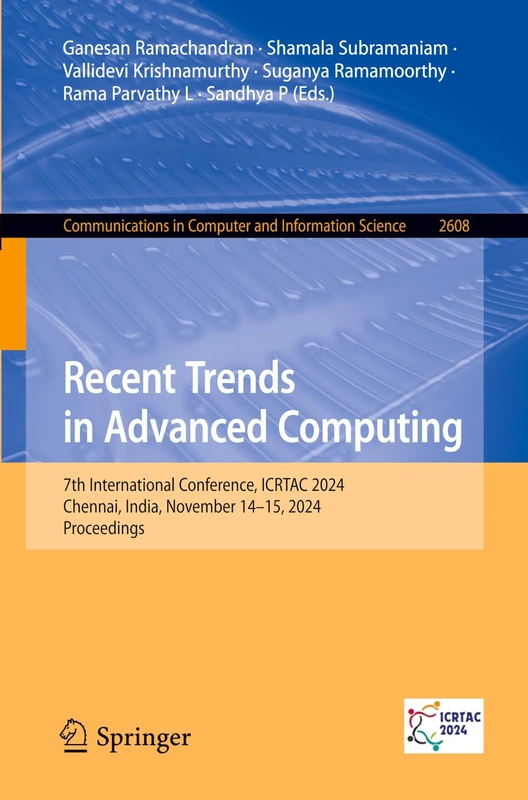 Recent Trends in Advanced Computing: 7th International Conference, ICRTAC 2024, Chennai, India, November 14–15, 2024, Proceedings (Communications in Computer and Information Science, 2608)