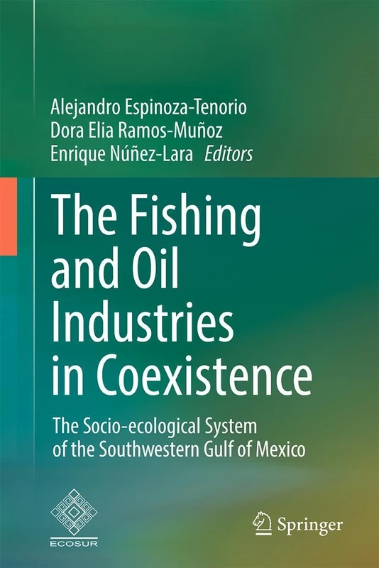 The Fishing and Oil Industries in Coexistence: The Socio-ecological System of the Southwestern Gulf of Mexico