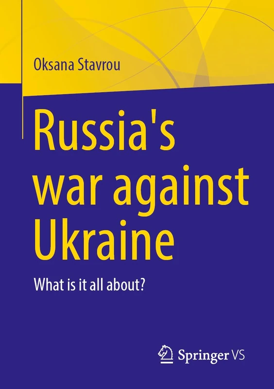 Russia's War Against Ukraine: What Is It All About?