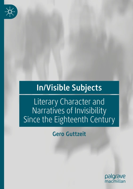 In/Visible Subjects: Literary Character and Narratives of Invisibility Since the Eighteenth Century - Image 1