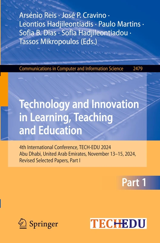 Technology and Innovation in Learning, Teaching and Education: 4th International Conference, TECH-EDU 2024, Abu Dhabi, United Arab Emirates, November ... in Computer and Information Science, 2479)