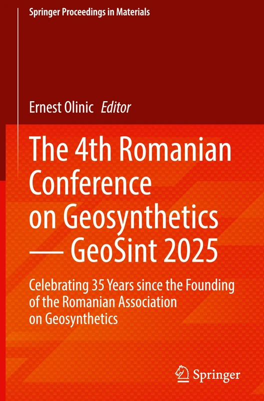 The 4th Romanian Conference on Geosynthetics ― GeoSint 2025: Celebrating 35 Years since the Founding of the Romanian Association on Geosynthetics (Springer Proceedings in Materials, 93) - Image 1
