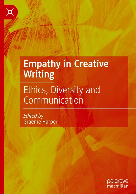 Empathy in Creative Writing: Ethics, Diversity and Communication