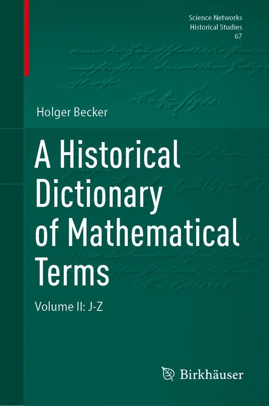 A Historical Dictionary of Mathematical Terms: Volume II: J-Z: 2 (Science Networks. Historical Studies, 67)