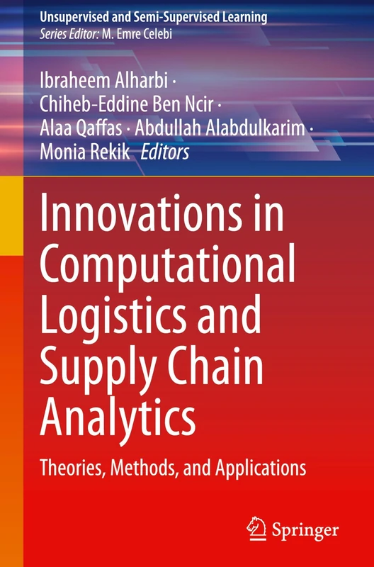 Innovations in Computational Logistics and Supply Chain Analytics: Theories, Methods, and Applications (Unsupervised and Semi-Supervised Learning)