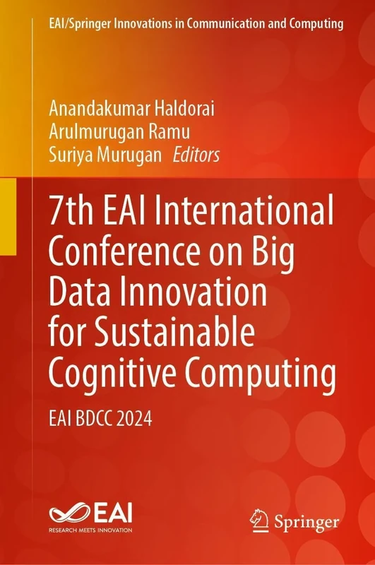 7th EAI International Conference on Big Data Innovation for Sustainable Cognitive Computing: EAI BDCC 2024 (EAI/Springer Innovations in Communication and Computing)