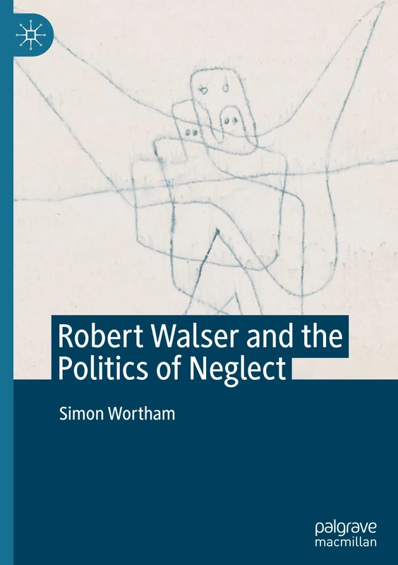 Robert Walser and the Politics of Neglect